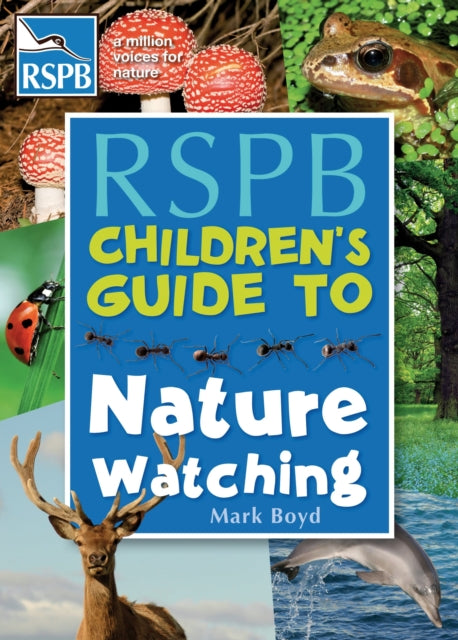 The RSPB Children's Guide To Nature Watching - Ages 7+