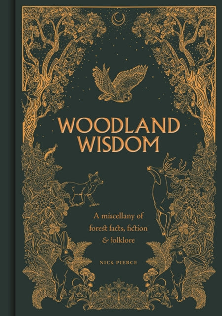 Woodland Wisdom : A Miscellany of Forest Facts, Fiction & Folklore - Ages 12+