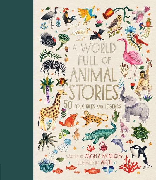 A World Full of Animal Stories UK: 50 favourite animal folk tales, myths and legends - Ages 3+