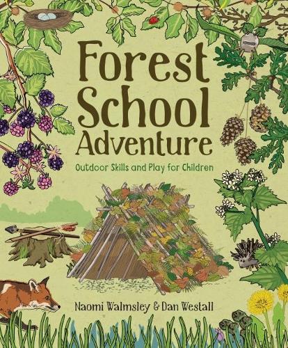 Forest School Adventure: Outdoor Skills and Play for Children - Ages 5+